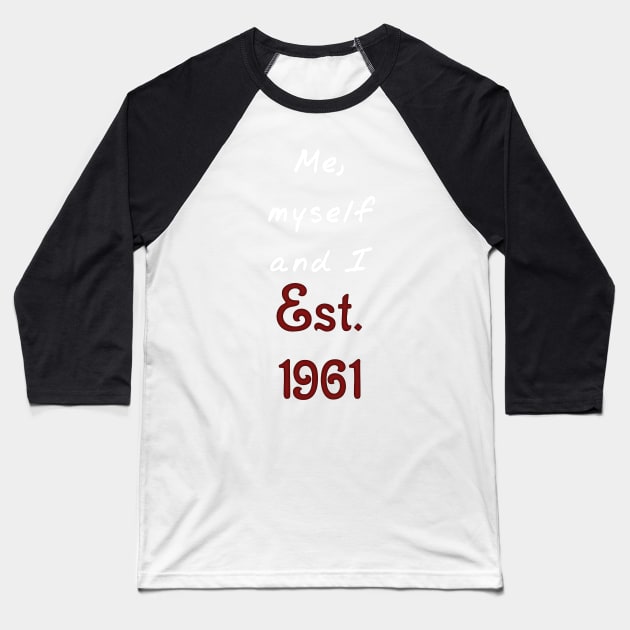 Me, Myself and I - Established 1961 Baseball T-Shirt by SolarCross